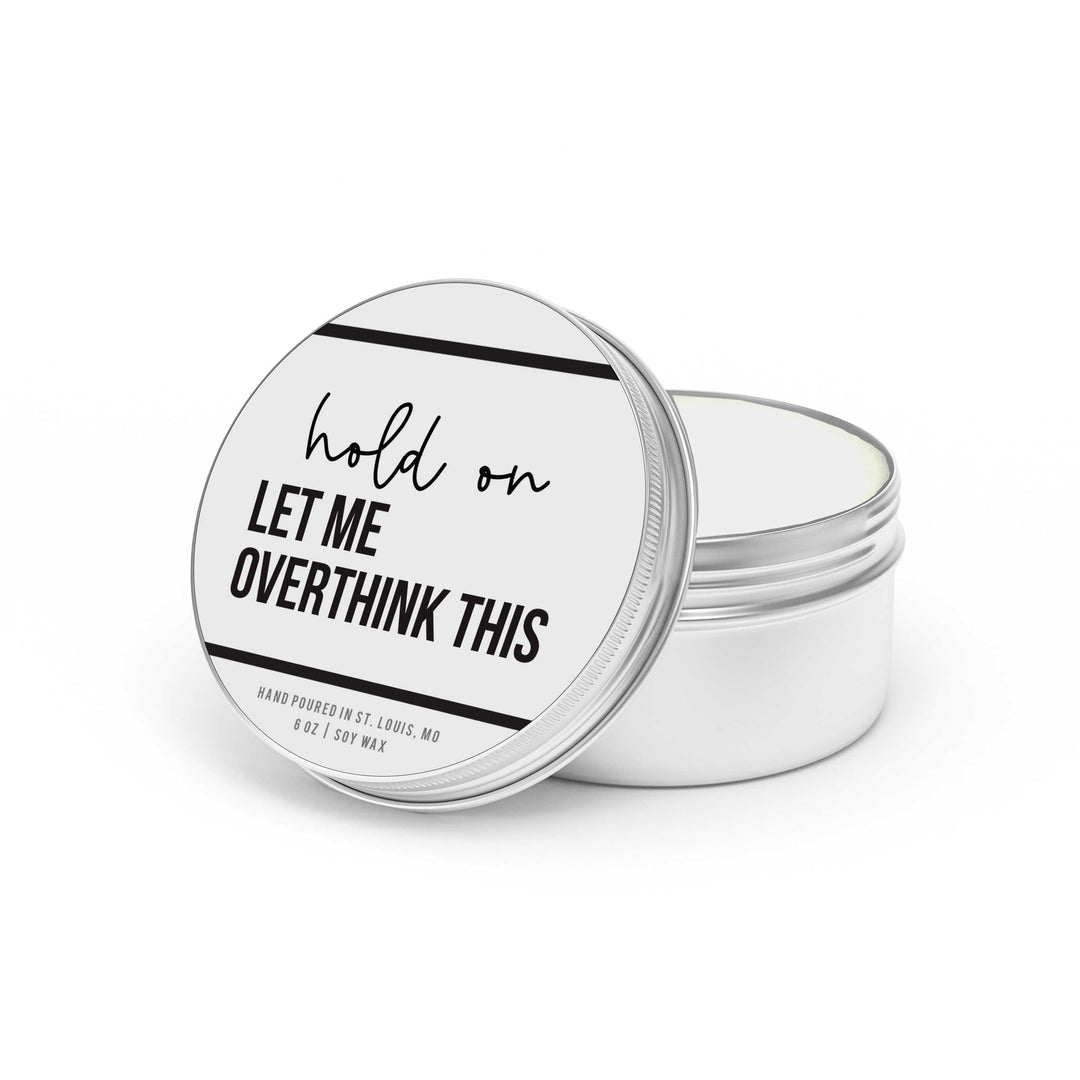 funny sarcastic candle gift | candle gifts for self or friends or co-workers hold on let me overthink this | soy wax candle stress relief candle