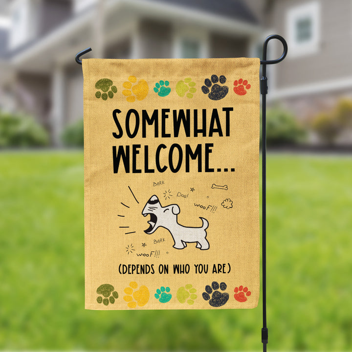 Somewhat welcome garden flag | funny dog barking house flag | depends on who you are garden flag