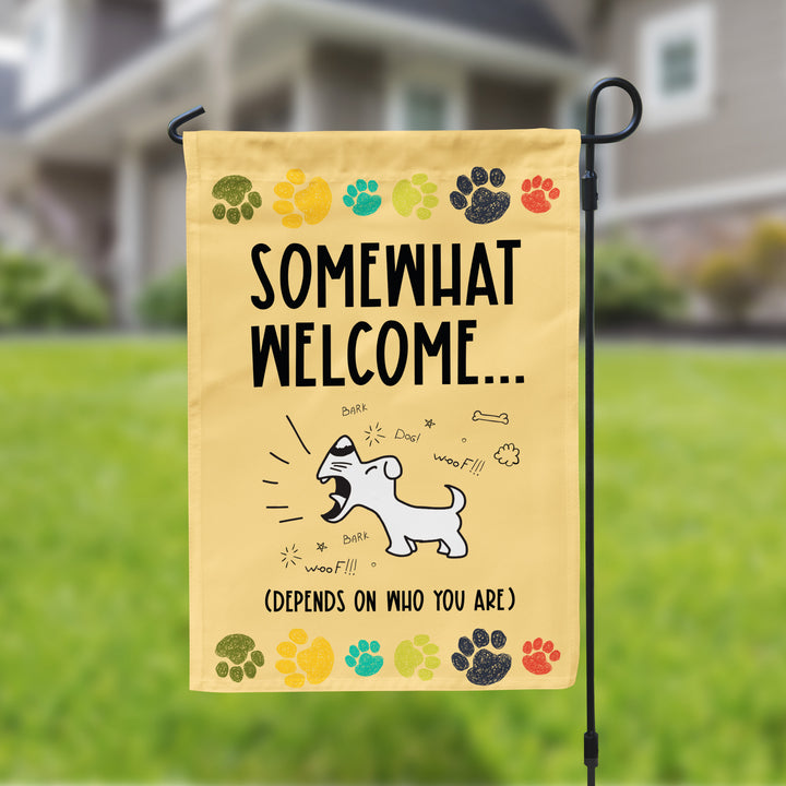 Somewhat welcome garden flag | funny dog barking house flag | depends on who you are garden flag