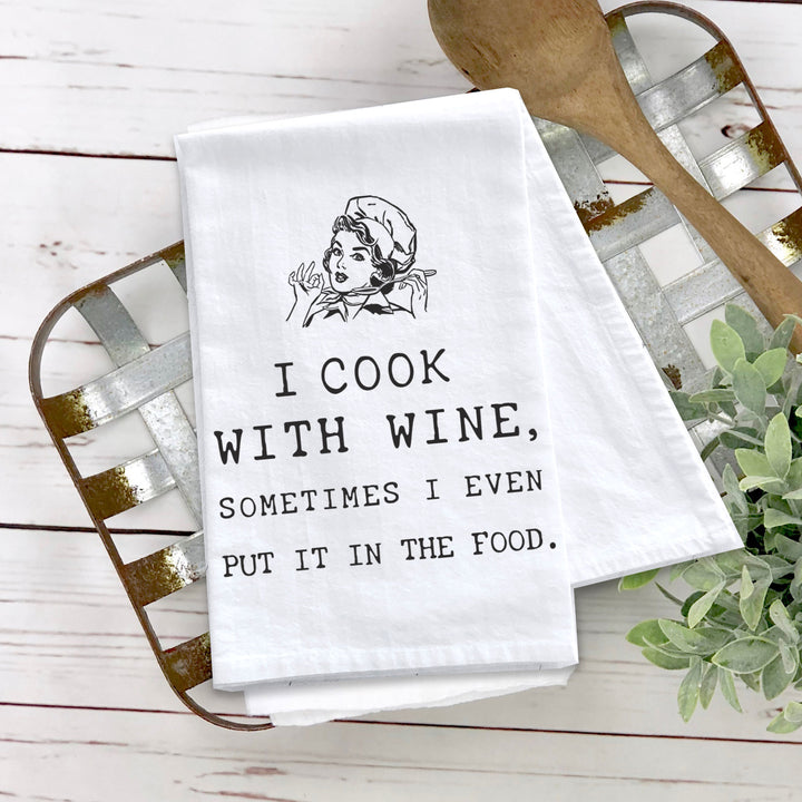 Cotton Tea towel | I cook with wine sometimes put it in the food | funny wine lovers dish towel |