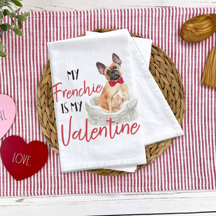 Valentine's Day cotton tea towel | my frenchie is my valentine kitchen dish towel | french bulldog plain or striped tea towel gift