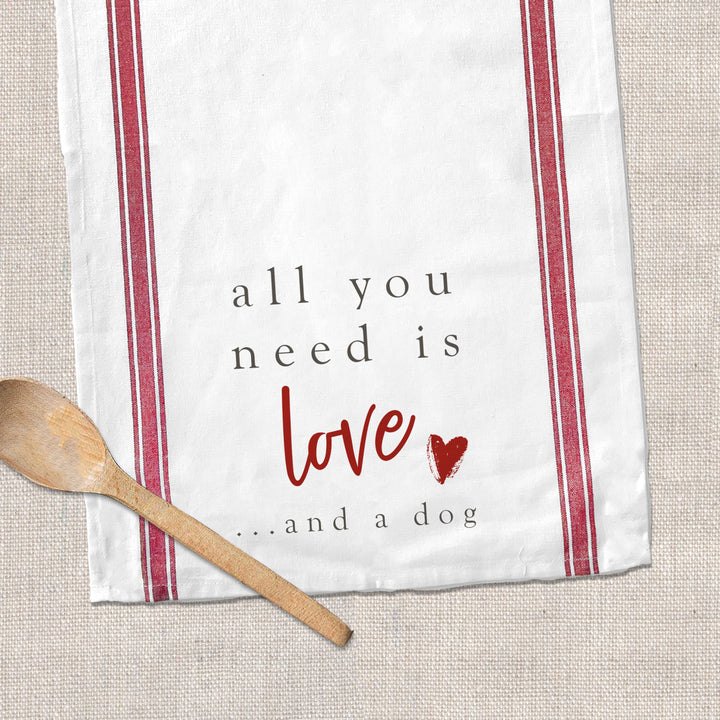 Valentine's Day cotton tea towel | all you need is love and a dog kitchen dish towel | funny dog lover plain or striped tea towel