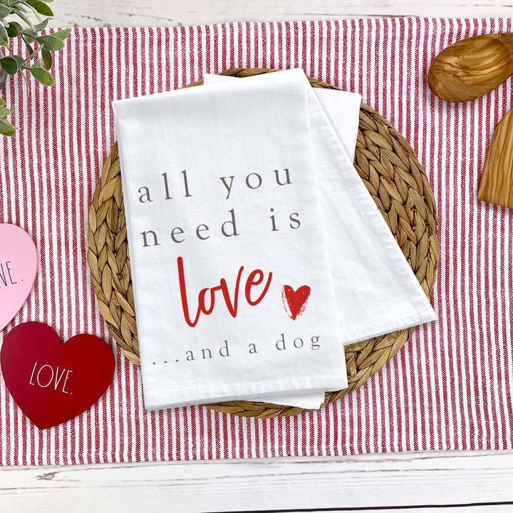 Valentine's Day cotton tea towel | all you need is love and a dog kitchen dish towel | funny dog lover plain or striped tea towel